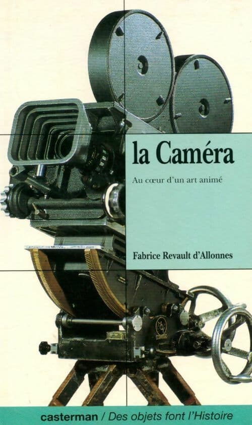 La caméra. Au coeur d'un art animé - Fabrice Revault D'Allonnes
