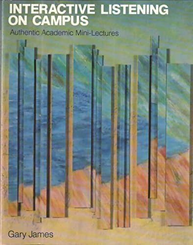 Interactive listening on campus. Authentic academic mini-lectures - Gary James