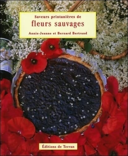 Saveurs printanières de fleurs sauvages - Bernard Bertrand